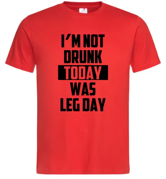 Мужская футболка I'm not drunk today was leg day Красный фото
