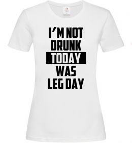 Жіноча футболка I'm not drunk today was leg day Жіноча футболка I'm not drunk today was leg day