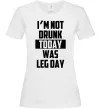 Жіноча футболка I'm not drunk today was leg day Білий фото