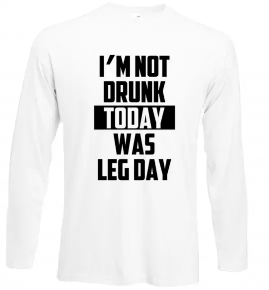 Лонгслів I'm not drunk today was leg day Білий фото