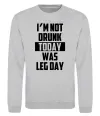 Світшот I'm not drunk today was leg day Сірий меланж фото