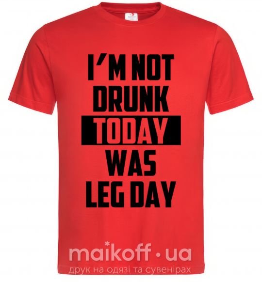 Мужская футболка I'm not drunk today was leg day Красный фото