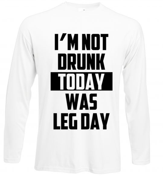 Лонгслів I'm not drunk today was leg day Білий фото