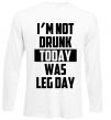 Реглан I'm not drunk today was leg day Белый фото