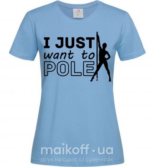 Жіноча футболка I just want to pole Блакитний фото