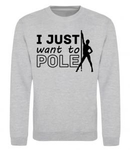 Свитшот I just want to pole Свитшот I just want to pole