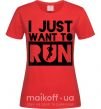 Женская футболка I just want to run Красный фото