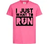 Детская футболка I just want to run Ярко-розовый фото