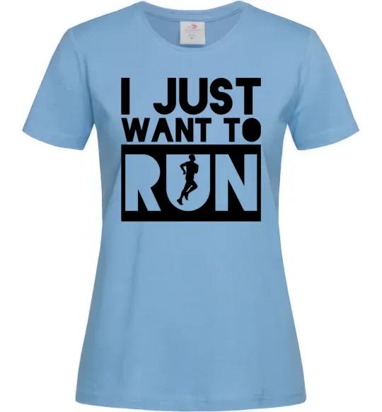 Женская футболка I just want to run Голубой фото