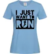 Женская футболка I just want to run Голубой фото