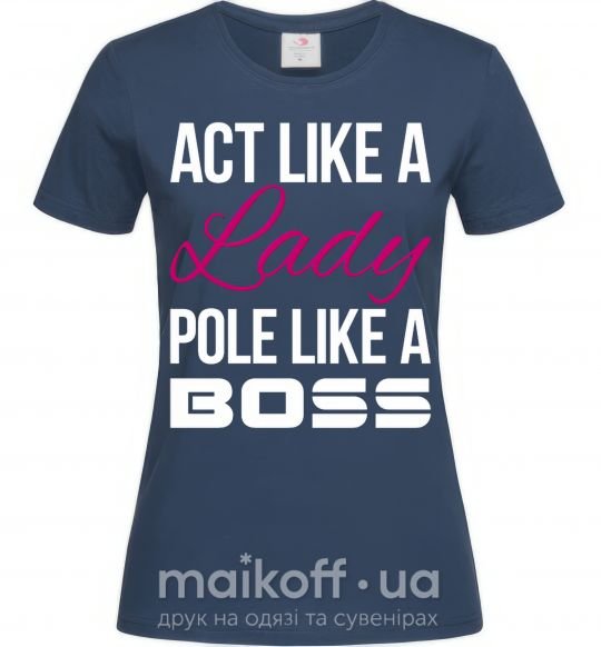 Жіноча футболка Act like a lady pole like a boss Темно-синій фото