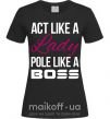 Жіноча футболка Act like a lady pole like a boss Чорний фото