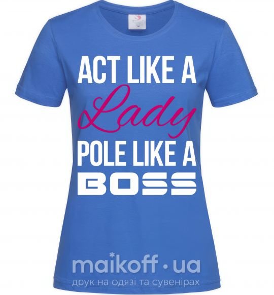 Жіноча футболка Act like a lady pole like a boss Яскраво-синій фото