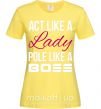Женская футболка Act like a lady pole like a boss Лимонный фото