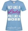 Жіноча футболка Act like a lady pole like a boss Блакитний фото