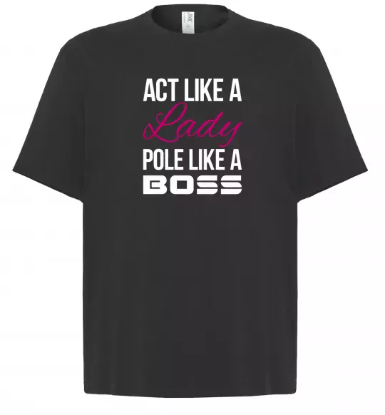 Футболка Оверсайз Act like a lady pole like a boss Черный фото