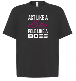 Футболка Оверсайз Act like a lady pole like a boss Черный фото