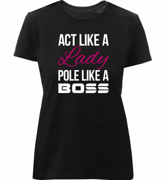 Женская премиум футболка Act like a lady pole like a boss Черный фото