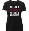 Женская премиум футболка Act like a lady pole like a boss Черный фото