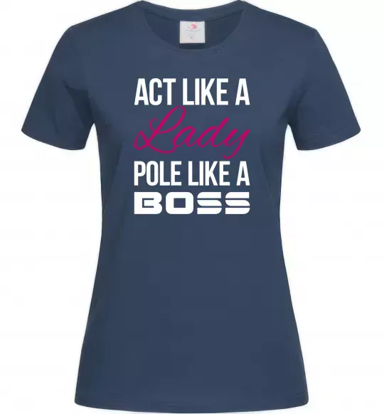 Жіноча футболка Act like a lady pole like a boss Темно-синій фото