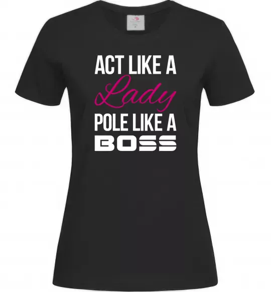 Жіноча футболка Act like a lady pole like a boss Чорний фото