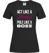 Жіноча футболка Act like a lady pole like a boss Чорний фото