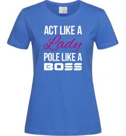 Женская футболка Act like a lady pole like a boss