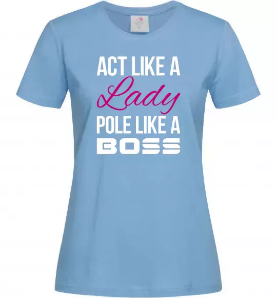 Жіноча футболка Act like a lady pole like a boss Блакитний фото