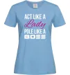 Жіноча футболка Act like a lady pole like a boss Блакитний фото