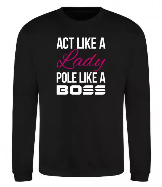 Свитшот Act like a lady pole like a boss Черный фото