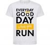 Детская футболка Everyday is a good day when you run Белый фото