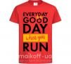 Детская футболка Everyday is a good day when you run Красный фото