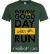 Чоловіча футболка Everyday is a good day when you run Темно-зелений фото