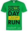 Мужская футболка Everyday is a good day when you run Зеленый фото