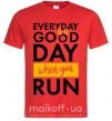 Чоловіча футболка Everyday is a good day when you run Червоний фото