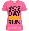Жіноча футболка Everyday is a good day when you run Яскраво-рожевий фото