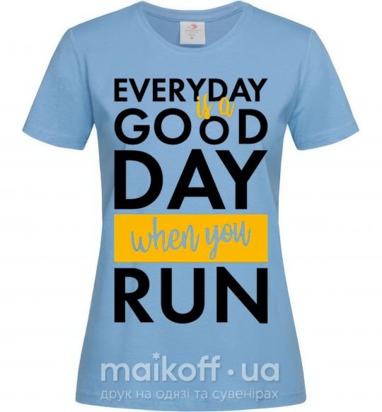 Жіноча футболка Everyday is a good day when you run Блакитний фото