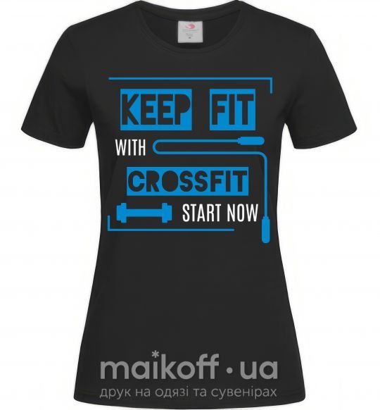 Женская футболка Keep fit with crossfit start now Черный фото