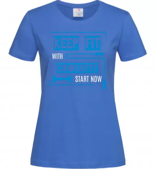 Женская футболка Keep fit with crossfit start now Ярко-синий фото