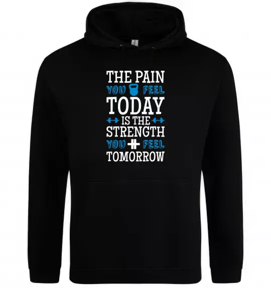 Чоловіча толстовка (худі) The pain you feel today is the strenght Чорний фото