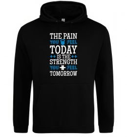 Мужская толстовка (худи) The pain you feel today is the strenght Мужская толстовка (худи) The pain you feel today is the strenght