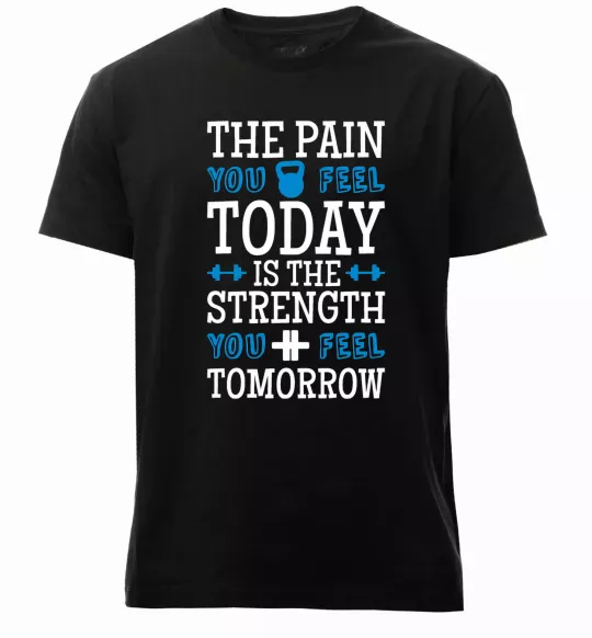 Чоловіча преміум футболка The pain you feel today is the strenght Чорний фото