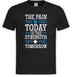 Чоловіча футболка The pain you feel today is the strenght Чорний фото