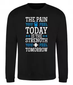 Світшот The pain you feel today is the strenght Чорний фото