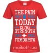 Женская футболка The pain you feel today is the strenght Красный фото