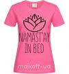 Жіноча футболка Namast'ay in bed Яскраво-рожевий фото