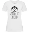 Жіноча футболка Namast'ay in bed Білий Жіноча футболка Namast'ay in bed Білий фото