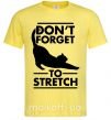 Мужская футболка Don't forget to stretch Лимонный фото