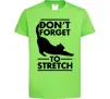 Детская футболка Don't forget to stretch Лаймовый фото