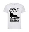 Дитяча футболка Don't forget to stretch Білий фото